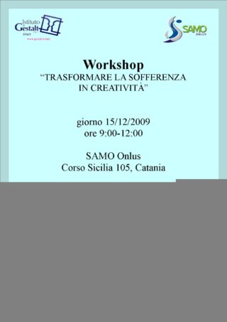 Workshop “Trasformare la sofferenza in creatività” SAMO ONLUS Catania 15 Dicembre 2009